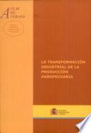 La transformación industrial de la producción agropecuaria