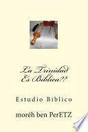 La Trinidad Es Biblica??
