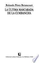 La última mascarada de la cumbancha