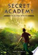 La última misión (Secret Academy 5)