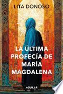 La última profecía de María Magdalena