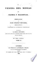 La Venida del Mesías en gloria y magestad. Observaciones de Juan Josafat Ben-Ezra [i.e. M. L.], dirigidas al Sacerdote Cristofilo. (Dictamen que para la impresion de esta obra, dió en Cadiz el año de 1812 el M. R. P. Fr. Pablo de la Conception; Carmelita descalzo de dicha Ciudad. Carta apologetica en defensa de la obra de Juan Josafat Ben-Ezra, escrita por J. Valdivieso. Estracto de los defensas que hicieron R. Viescas y J. Valdivieso de la obra titulada la Venida del Mesias.).