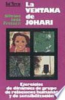 La ventana de Johari : ejercicios de dinámica de grupo, relaciones humanas y sensibilización