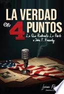 La Verdad en 4 Puntos: Lo Que Realmente Le Pasó a John F. Kennedy