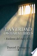 La Verdad OS Hará Libres: Esclavos del Siglo XXI