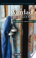 La verdad sin calzones. Mi vida en los submundos