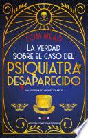 La verdad sobre el caso del psiquiatra desaparecido. Un crimen imposible. Mejor novela de misterio en el Reino Unido