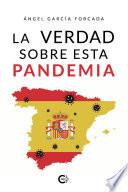 La verdad sobre esta pandemia