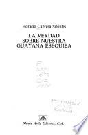 La verdad sobre nuestra Guayana Esequiba