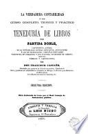 La Verdadera contabilidad, ó sea, Curso completo, teórico y práctico de teneduría de libros por partida doble