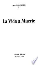 La vida a muerte