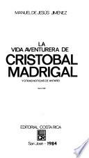 La vida aventurera de Cristóbal Madrigal