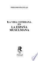 La vida cotidiana en la España musulmana