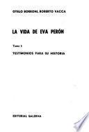 La vida de Eva Perón: Testimonios para su historia