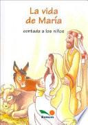 La vida de Maria contada a los ninos/The life of Mary told to the Children
