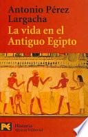 La vida en el Antiguo Egipto