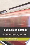 La Vida Es un Cambio
