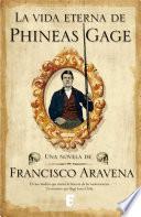 La Vida Eterna De Phineas Gage