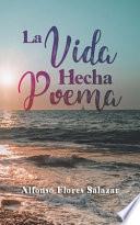 La Vida Hecha Poema