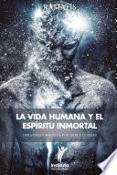 La Vida Humana y el Espíritu Inmortal