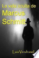 La vida oculta de Marcus Schmitt
