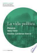 Libro La vida política. México (1880-1930)