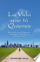 La Vida Que Tu Quieres