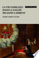 La vie familiale dans la vallée du Saint-Laurent, XVIIe-XVIIIe siècles