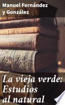 La vieja verde: Estudios al natural