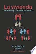 La vivienda : uso, usufructo y transferencia generacional