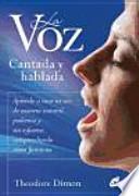 La voz cantada y hablada : aprende a usar tu voz de manera natural, poderosa y sin esfuerzo, comprendiendo cómo funciona