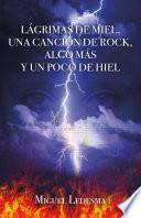 Lágrimas de miel, una canción de rock, algo más y un poco de hiel
