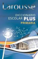 Larousse Diccionario Escolar Plus Primaria