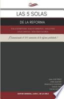 Las 5 Solas de la Reforma: Sola Scriptura - Solus Christus - Sola Fide - Sola Gratia - Soli Deo Gloria