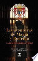 LAS AVENTURAS DE MARÍA Y RODRIGO: LA CONJURA CONTRA LA REINA