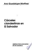 Las cárceles clandestinas de El Salvador