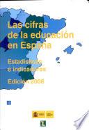 Las cifras de la educación en España. Estadísticas e indicadores. Edición 2008