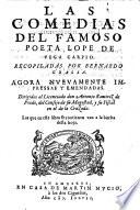Las Comedias Del Famoso Poeta Lope De Vega Carpio. Recopiladas Por Bernardo Grassa. Agora Nuevamente Impressas Y Emendadas. Dirigidas al Licenciado don Antonio Ramirez de Prado, del Consejo de su Magestad, y su Fiscal en el de la Cruzada. Las que en este libro se contienen van a la buelta desta hoja