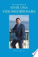 Las Consecuencias de Vivir una Vida Ingobernable