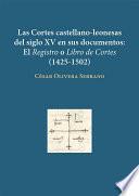 Las Cortes castellano-leonesas del siglo XV en sus documentos: El Registro o Libro de Cortes (1425-1502).