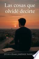 Las Cosas Que Olvidé Decirte