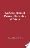 Las crisis sirias: el pasado, el presente y el futuro