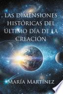 LAS DIMENSIONES HISTORICAS DEL ULTIMO DIA DE LA CREACION