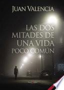 Las dos mitades de una vida poco común. (2a Edición)