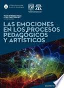 Las emociones en los procesos pedagógicos y artísticos (Colección Emociones e interdisciplina)
