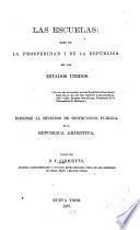 Las escuelas: base de la prosperidad i de la republica en los Estados Unidos ...