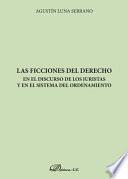 Las ficciones del derecho en el discurso de los juristas y en el sistema del ordenamiento.