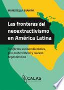 Las fronteras del neoextractivismo en América Latina