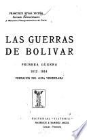 Las guerras de Bolivar: Primera guerra, 1812-1814. Formacion del alma venezolana