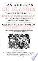 Las guerras de Flandes desde la muerte del emperador Carlos V hasta la conclusion de la tregua de doze años